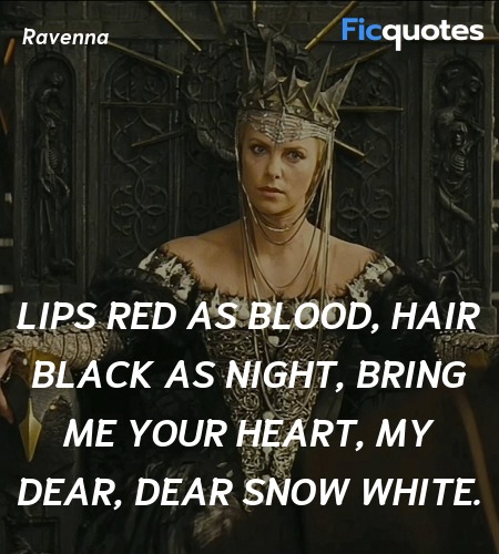  Lips red as blood, hair black as night, bring me your heart, my dear, dear Snow White. image