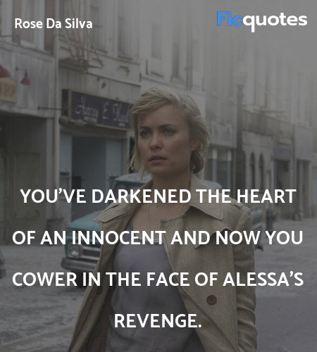 You've darkened the heart of an innocent and now you cower in the face of Alessa's revenge. image
