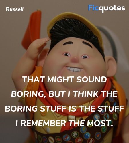 That might sound boring, but I think the boring stuff is the stuff I remember the most. image