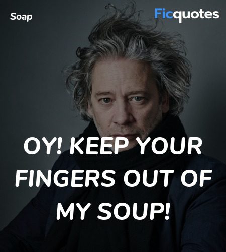 OY! Keep your fingers out of my soup! image
