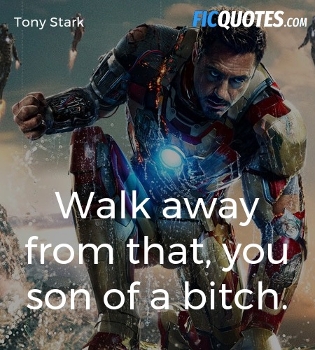 Walk away from that, you son of a bitch. image
