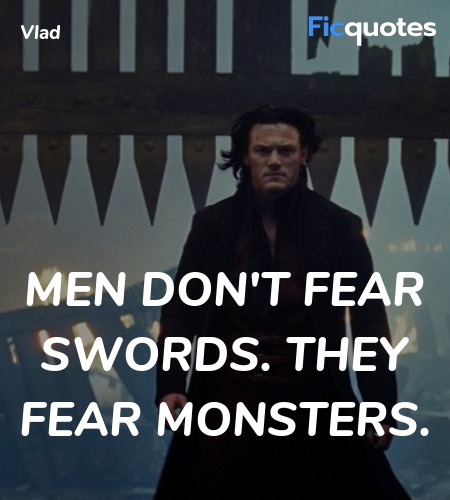 Men don't fear swords. They fear monsters. image