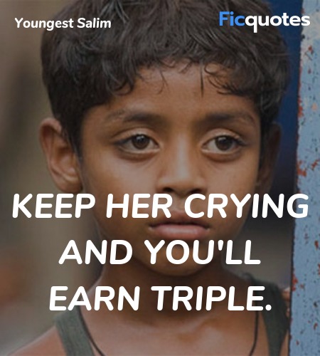 Keep her crying and you'll earn triple. image