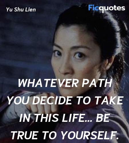 Whatever path you decide to take in this life... be true to yourself. image