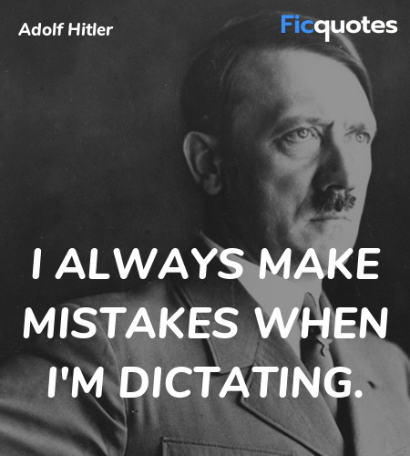 I always make mistakes when I'm dictating quote image