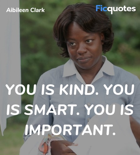 You is kind. You is smart. You is important... quote image