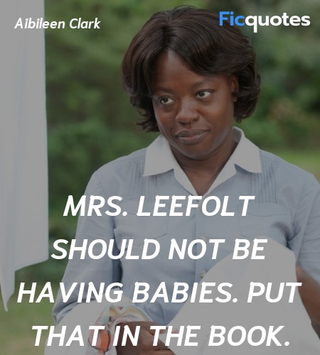 Mrs. Leefolt should not be having babies. Put that... quote image