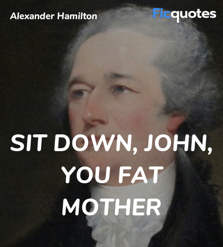 Sit down, John, you fat mother quote image