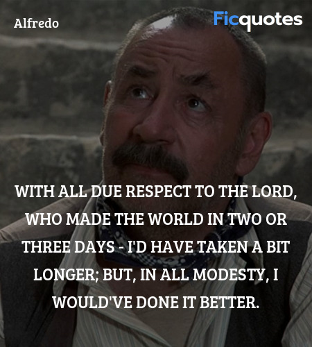 With all due respect to the Lord, who made the ... quote image