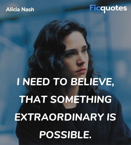 I need to believe, that something extraordinary is... - A Beautiful ...