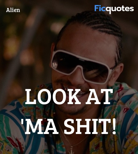 Look at 'ma shit quote image