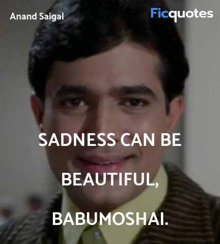 Sadness can be beautiful, Babumoshai. image