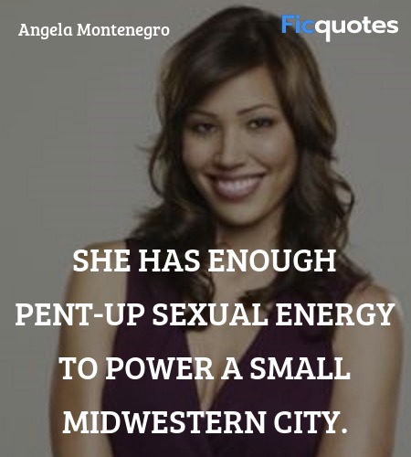She has enough pent-up sexual energy to power a ... quote image