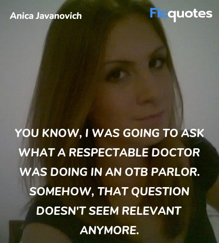 You know, I was going to ask what a respectable ... quote image