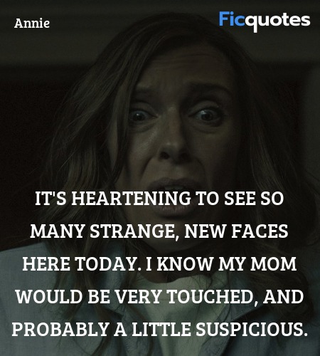 It's heartening to see so many strange, new faces ... quote image