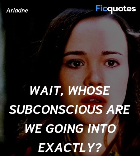  Wait, whose subconscious are we going into ... quote image