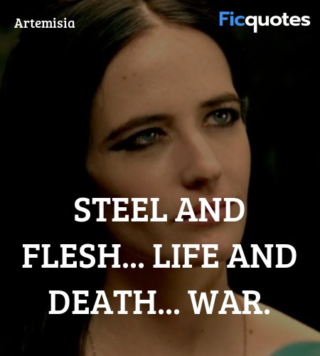  Steel and flesh... life and death... war quote image