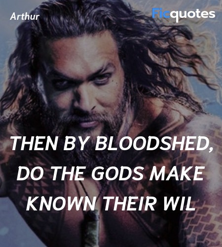 Then by bloodshed, do the gods make known their ... quote image