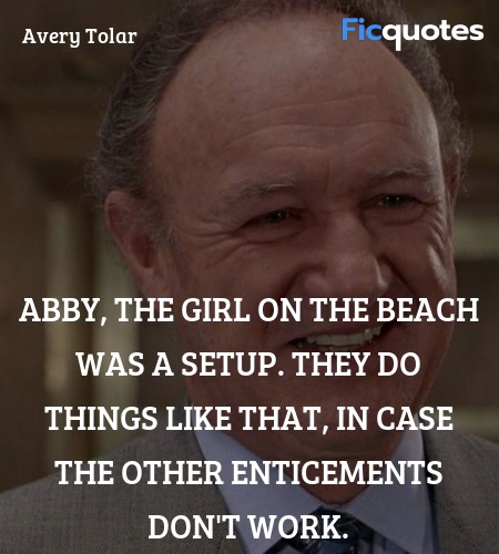  Abby, the girl on the beach was a setup. They do ... quote image