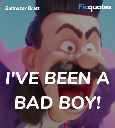  I've been a bad boy quote image