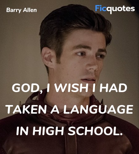 God, I wish I had taken a language in high school... quote image