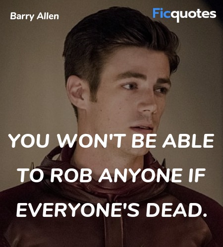 You won't be able to rob anyone if everyone's dead... quote image