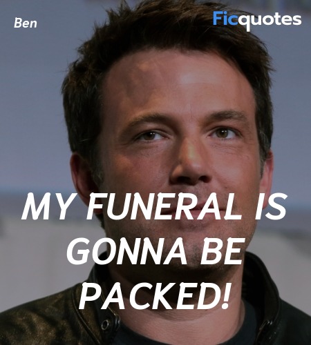 My funeral is gonna be PACKED quote image