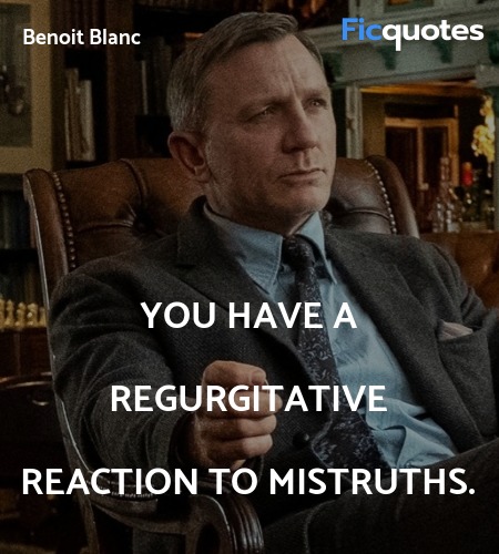 You have a regurgitative reaction to mistruths... quote image