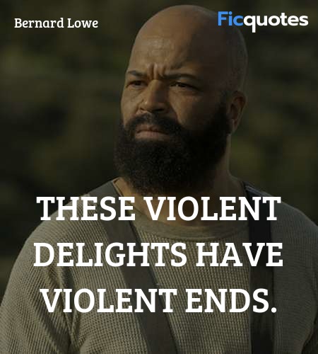 These violent delights have violent ends quote image