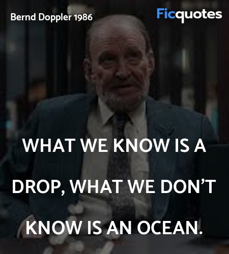 What we know is a drop, what we don't know is an ocean. image