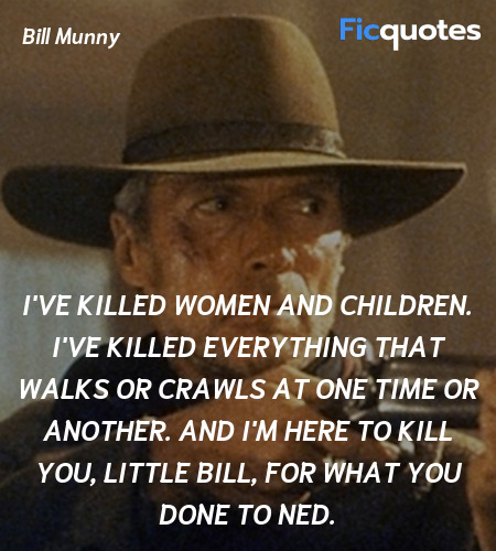 I've killed women and children. I've killed ... quote image