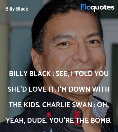 Oh, yeah, dude. You're the bomb quote image