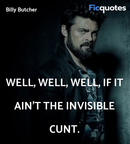 Well, well, well, if it ain't the invisible cunt... quote image
