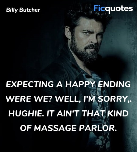 Expecting a happy ending were we? Well, I'm sorry,. Hughie. It ain't that kind of massage parlor. image