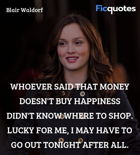 Whoever said that money doesn't buy happiness didn... quote image