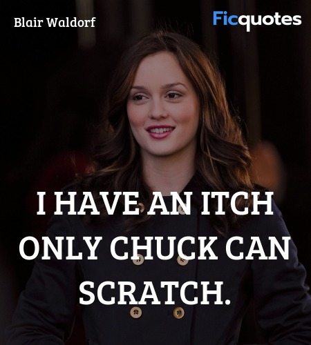 I have an itch only Chuck can scratch quote image
