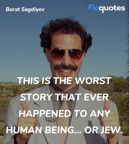 This is the worst story that ever happened to any human being... or Jew. image