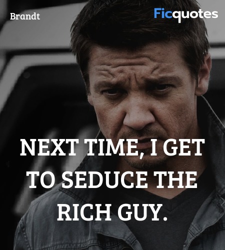 Next time, I get to seduce the rich guy quote image