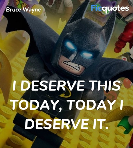 I deserve this today, today I deserve it quote image
