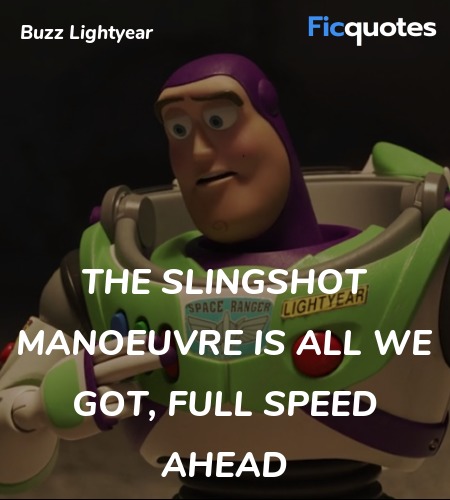 The Slingshot Manoeuvre Is All We Got, Full Speed ... quote image