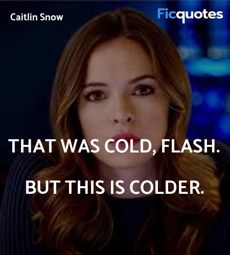 That was cold, Flash. But this is colder quote image