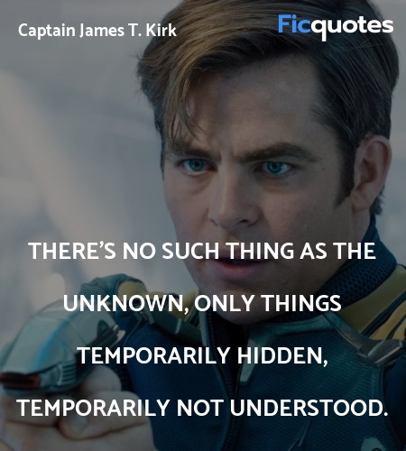  There's no such thing as the unknown, only things... quote image