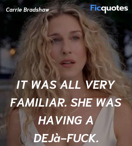  It was all very familiar. She was having a dejà-... quote image