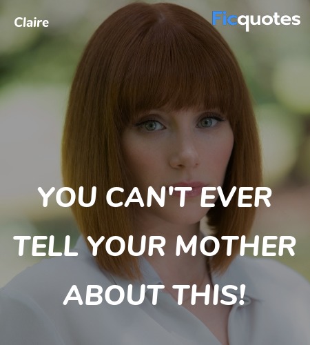 You can't ever tell your mother about this quote image