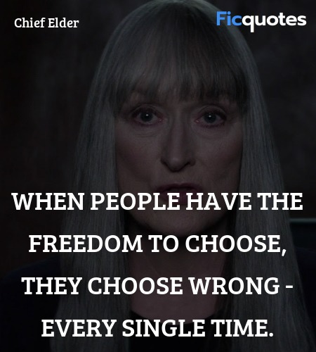 When people have the freedom to choose, they choose wrong - every single time. image