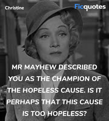 Mr Mayhew described you as the champion of the hopeless cause. Is it perhaps that this cause is too hopeless? image
