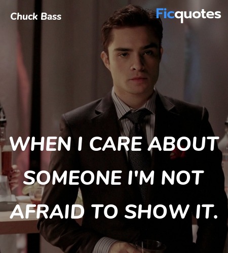 When I care about someone I'm not afraid to show it. image