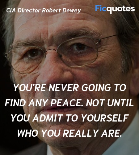 You're never going to find any peace. Not until ... quote image