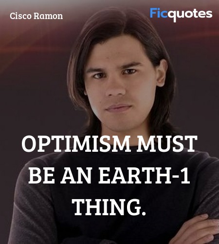 Optimism must be an Earth-1 thing quote image