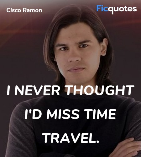  I never thought I'd miss time travel quote image